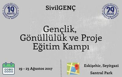 GENÇLİK, GÖNÜLLÜLÜK VE PROJE EĞİTİM KAMPI BAŞLIYOR